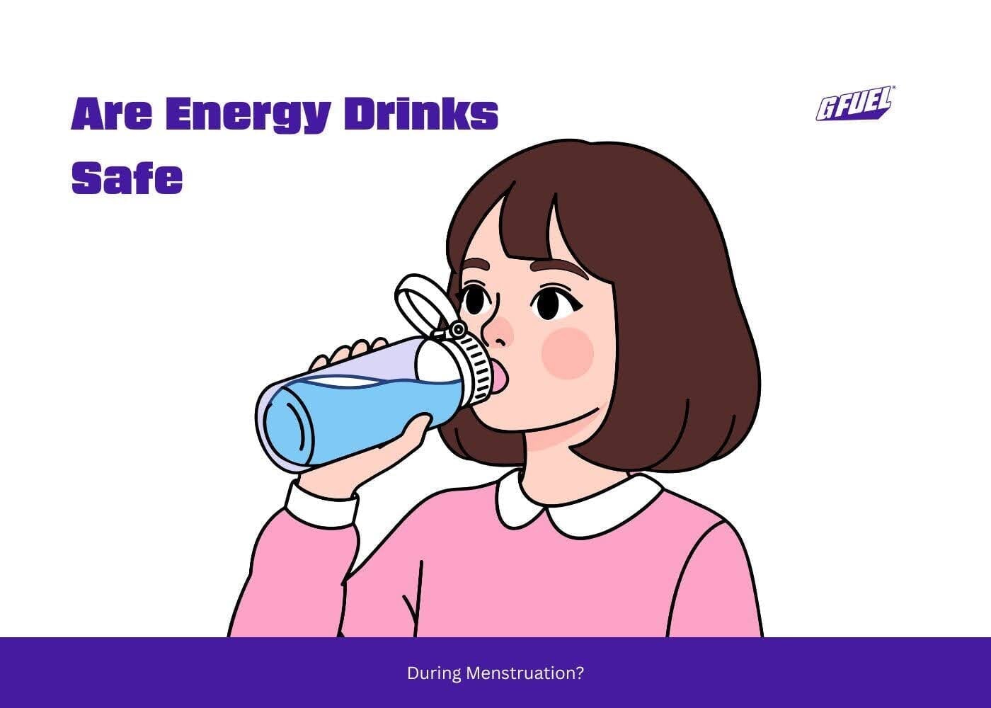Are Energy Drinks Safe During Menstruation?