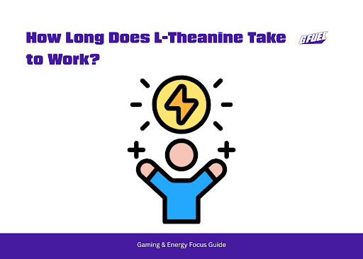 How Long Does L-Theanine Take to Work? Gaming & Energy Focus Guide
