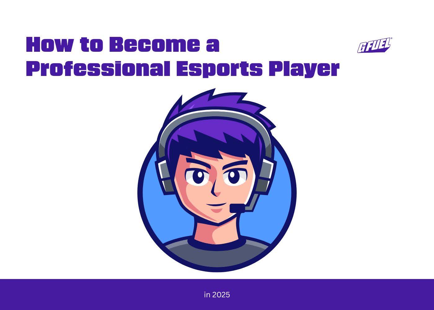 How to Become a Professional Esports Player in 2025 | Career Guide – G FUEL