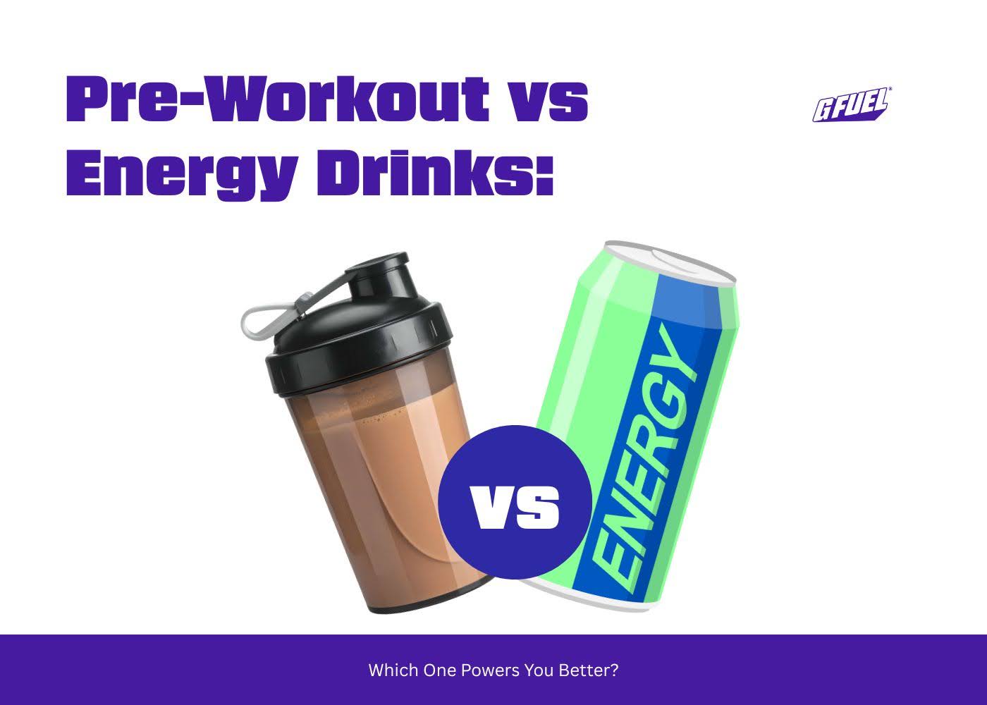 Pre-Workout vs. Energy Drinks: Which One Powers You Better?